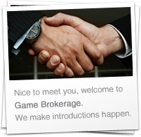 Game Brokerage helped me safely sell my flash game, I highly recommend their help... -Anton, Bored.com 